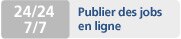 24/24 7/7 Publier des jobs